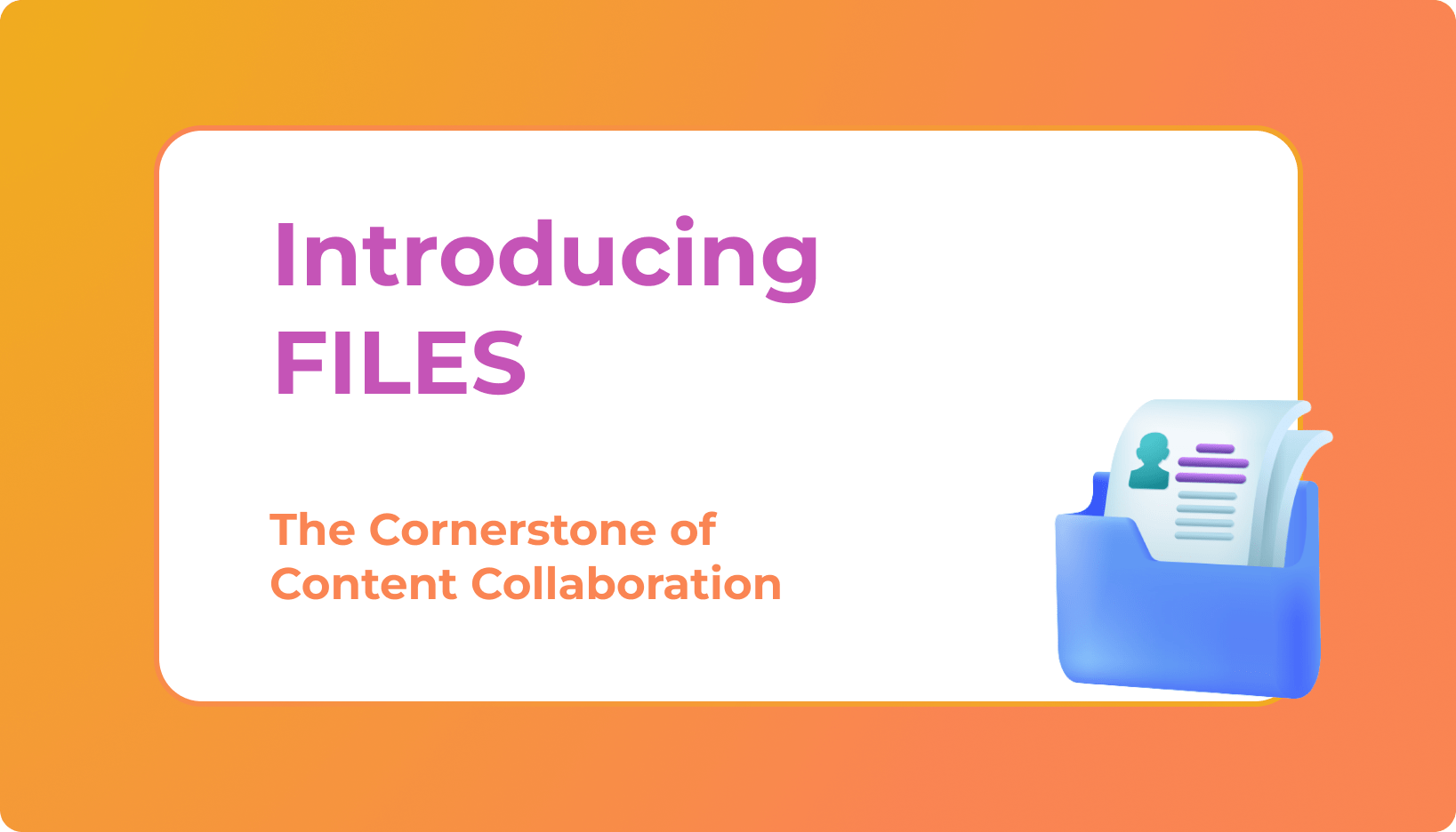Introducing Files. Where Every Document Finds Its Place